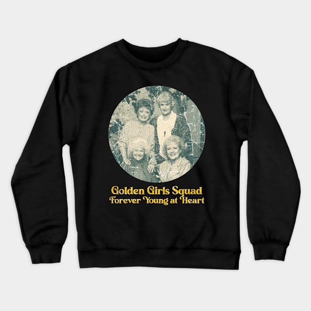 Golden Girls Squad: Forever Young at Heart Crewneck Sweatshirt by DeathAnarchy